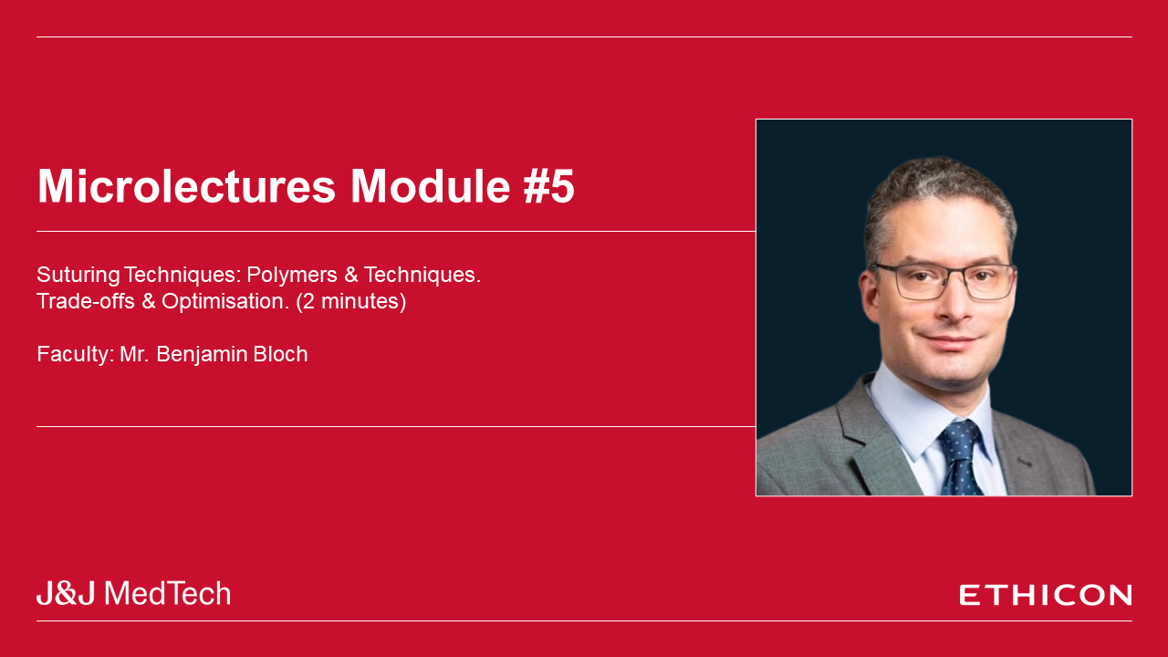Orthopaedics Microlectures: Module Five: Suturing Techniques: Polymers & Techniques. Trade-Offs & Optimisation